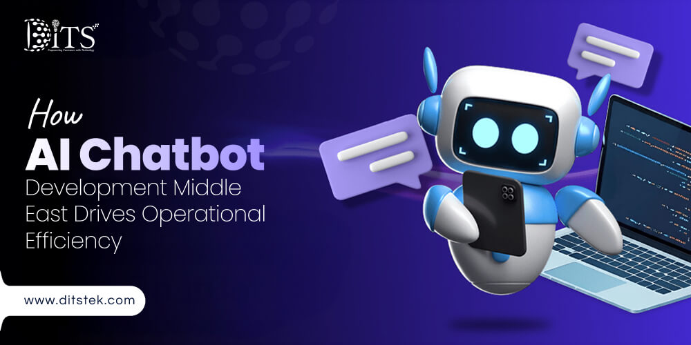 How AI Chatbot Development Middle East Drives Operational Efficiency